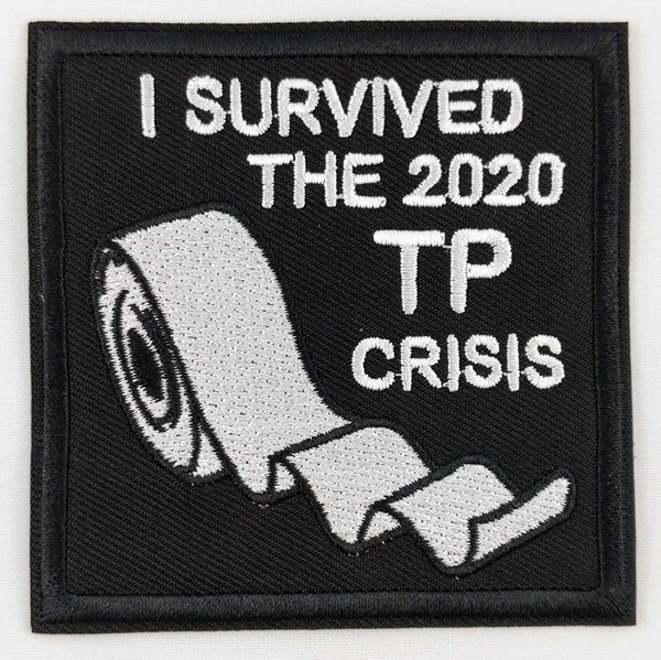 I Survived The 2020 Toilet Paper TP Crisis Patch Badge Embroidered Iron On C/P